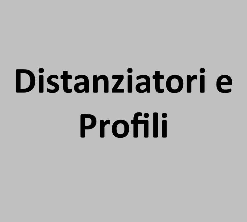 Distanziatori e Profili
