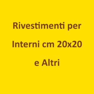 Rivestimenti per Interni cm 20x20 e altri
